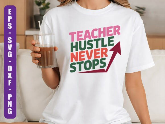 Evaluating the Teacher Hustle Never Stops SVG Design for Creative Projects